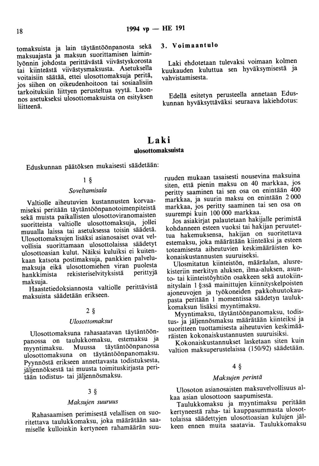 18 1994 vp - HE 191 tomaksuista ja lain täytäntöönpanosta sekä maksuajasta ja maksun suorittamisen laiminlyönnin johdosta perittävästä viivästyskorosta tai kiinteästä viivästysmaksusta.