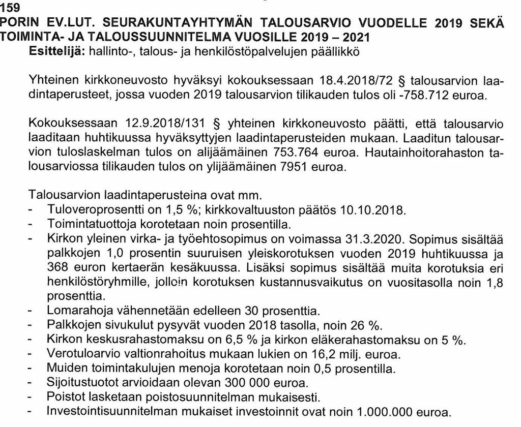 Esitys: Lavian seurakuntaneuvosto antaa seuraavan lausunnon: 1. toteaa talousarvion ja toiminta-ja taloussuunnitelman olevan Lavian seurakunnan osalta esitetyn mukainen. 2.