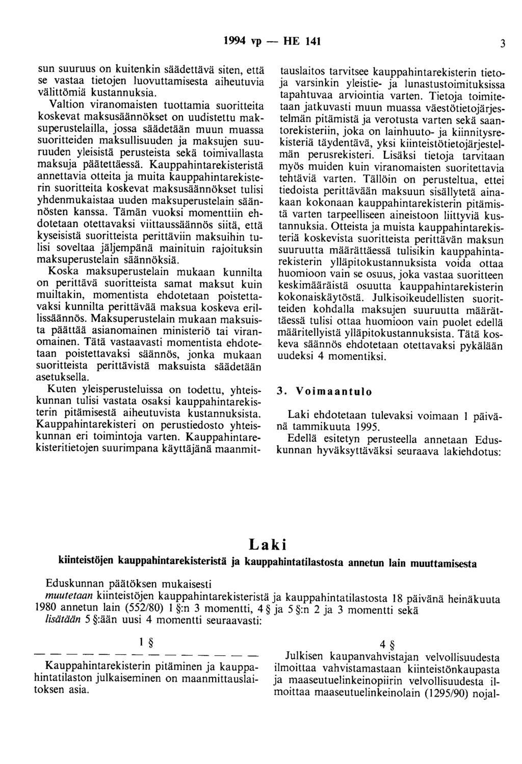 1994 vp - HE 141 3 sun suuruus on kuitenkin säädettävä siten, että se vastaa tietojen luovuttamisesta aiheutuvia välittömiä kustannuksia.