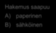 Hakemuksen käsittely Kelassa Hakemus saapuu A)