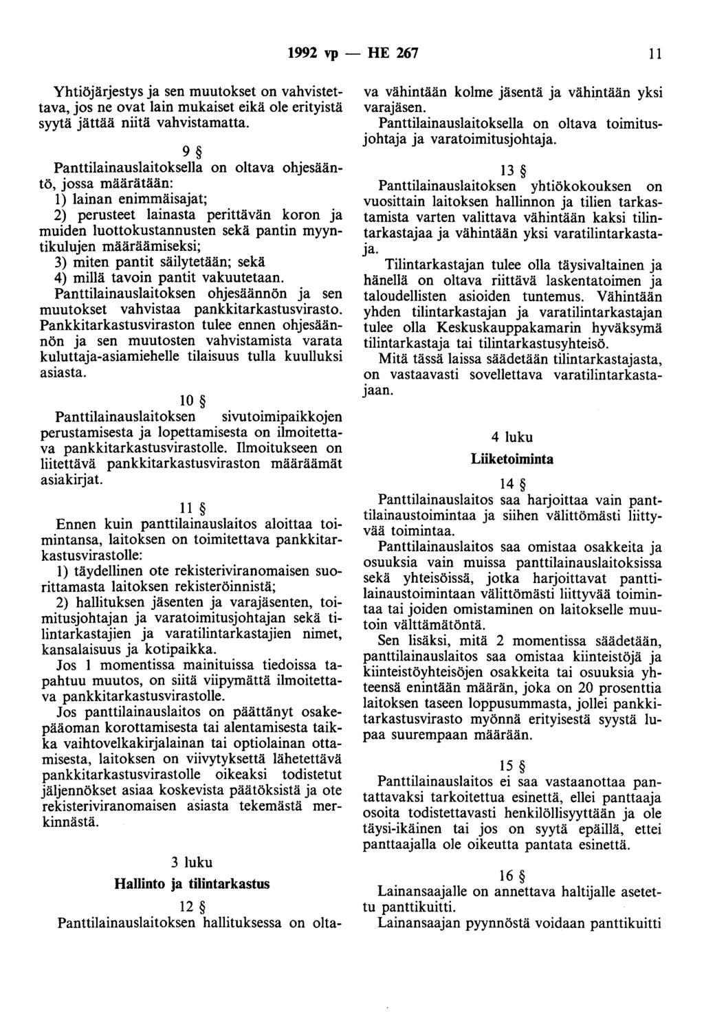 1992 vp- HE 267 II Yhtiöjärjestys ja sen muutokset on vahvistettava, jos ne ovat lain mukaiset eikä ole erityistä syytä jättää niitä vahvistamatta.