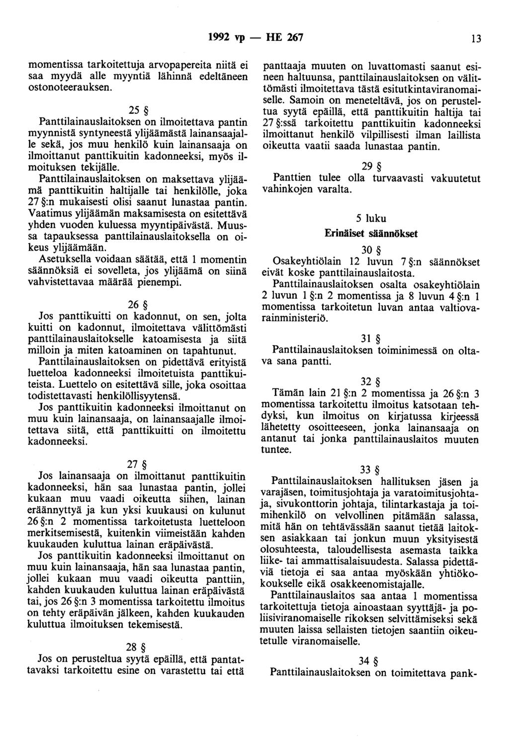 1992 vp - HE 267 13 momentissa tarkoitettuja arvopapereita niitä ei saa myydä alle myyntiä lähinnä edeltäneen ostonoteerauksen.