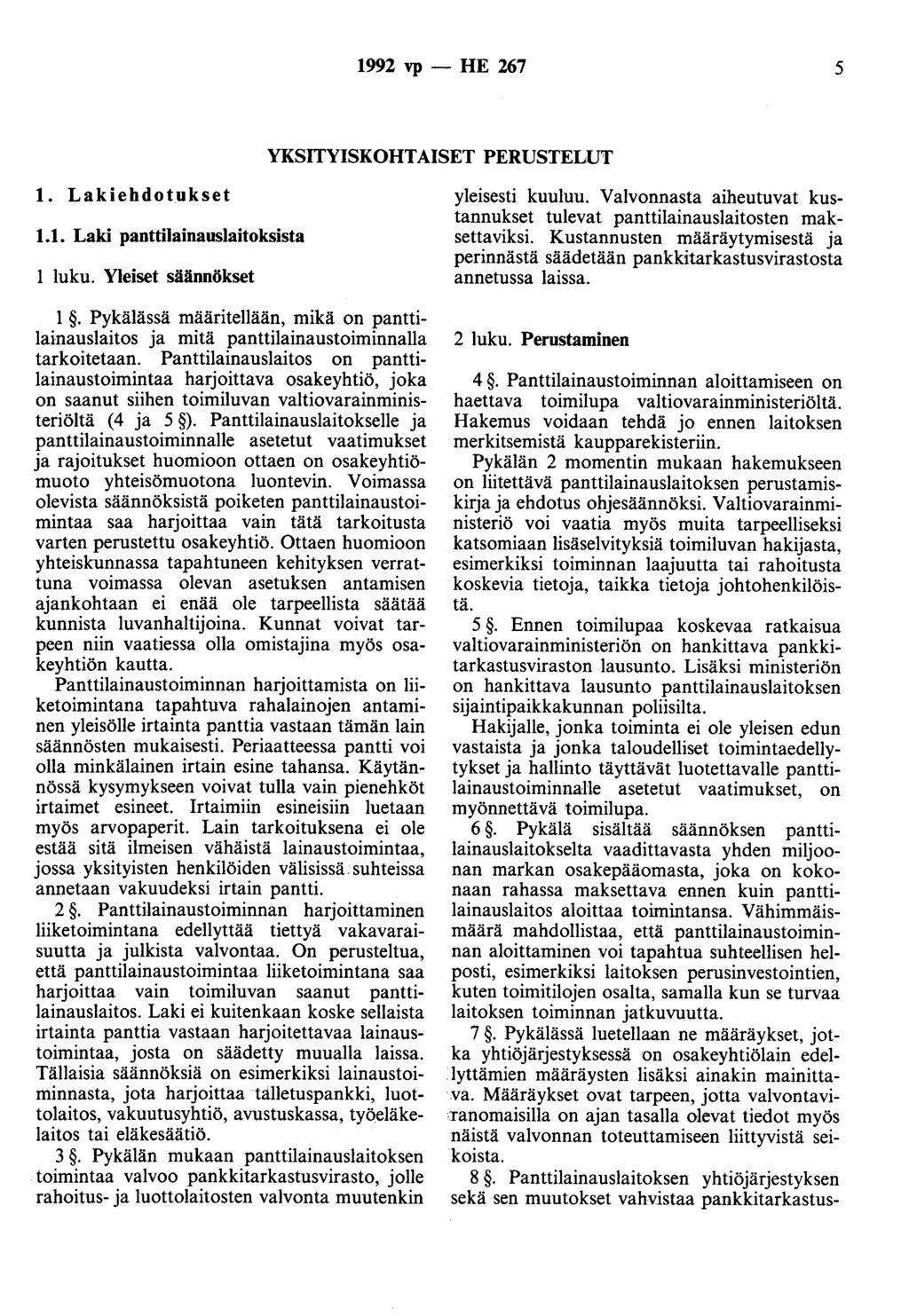 1992 vp - HE 267 5 YKSITYISKOHTAISET PERUSTELUT 1. Lakiehdotukset 1.1. Laki panttilainauslaitoksista 1 luku. Yleiset säännökset 1.