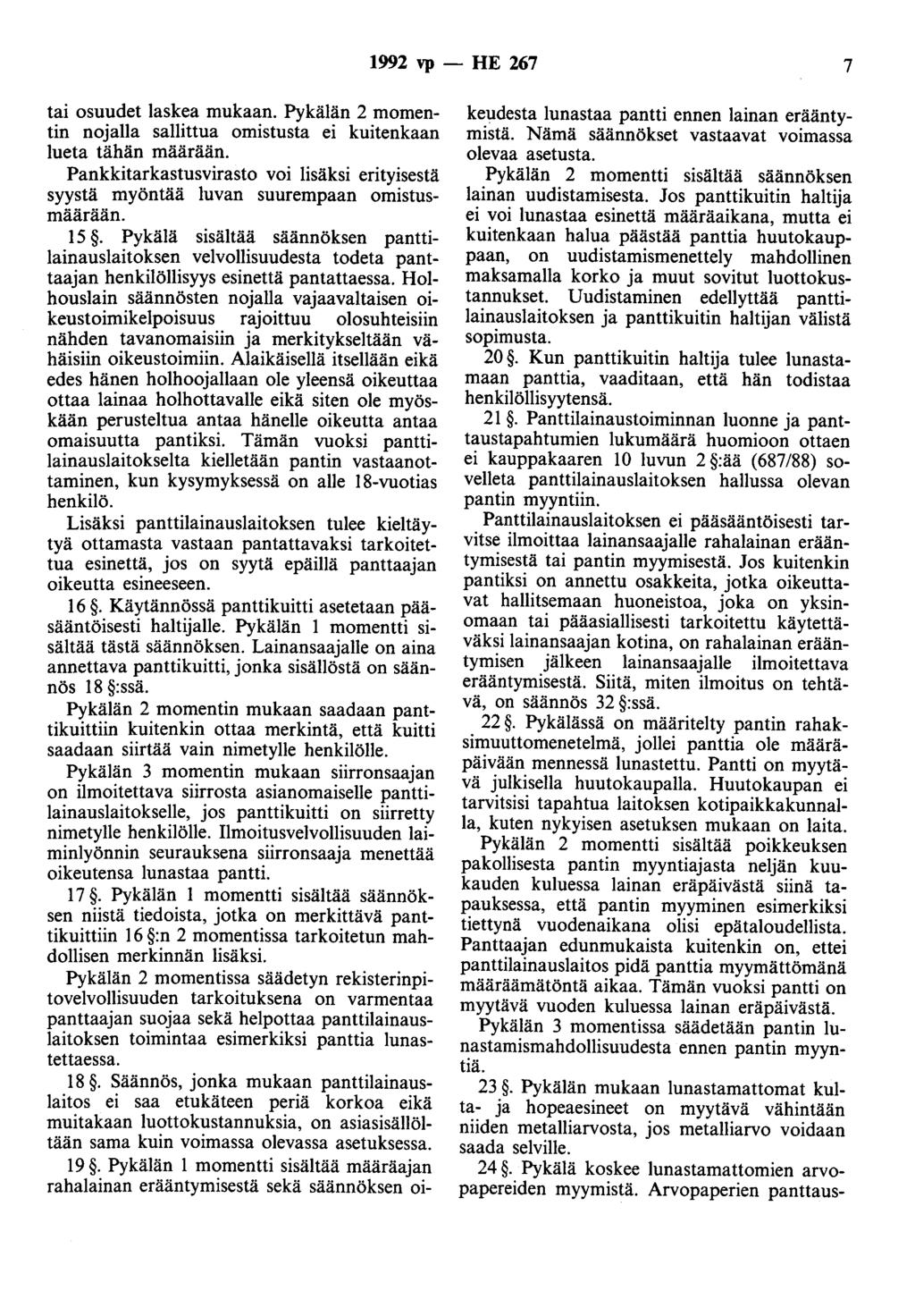 1992 vp- HE 267 7 tai osuudet laskea mukaan. Pykälän 2 momentin nojalla sallittua omistusta ei kuitenkaan lueta tähän määrään.