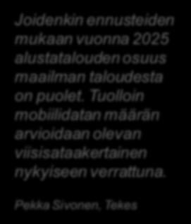 Data alustatalouden polttoaineena EKOSYSTEEMI BIG DATA Joidenkin ennusteiden mukaan vuonna 2025 alustatalouden osuus maailman