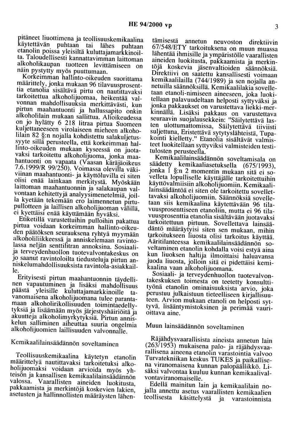 HE 94/2000 vp 3 pitäneet liuottimena ja teollisuuskemikaalina käytettävän puhtaan tai lähes puhtaan etanolin poissa yleisiltä kuluttajamarkkinoilta.