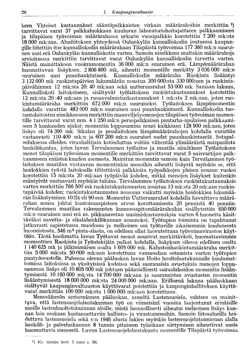 26 1. Kaupunginvaltuusto keen Yhteiset kustannukset sääntöpalkkaisten virkain määrärahoihin merkittiin *) tarvittavat varat 37 palkkaluokkaan kuuluvan laboratoriohoitajattaren palkkaamiseen ja