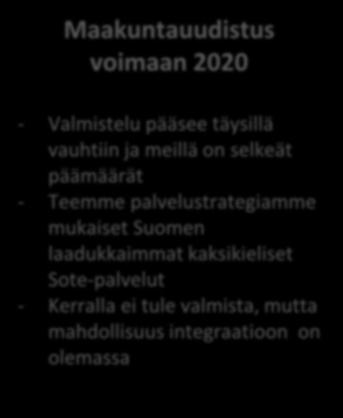 Eri skenaariot Pohjanmaan maakunnan näkökulmasta muutosjohtajan pohtimana Maakuntauudistus voimaan 2020 - Valmistelu pääsee täysillä vauhtiin