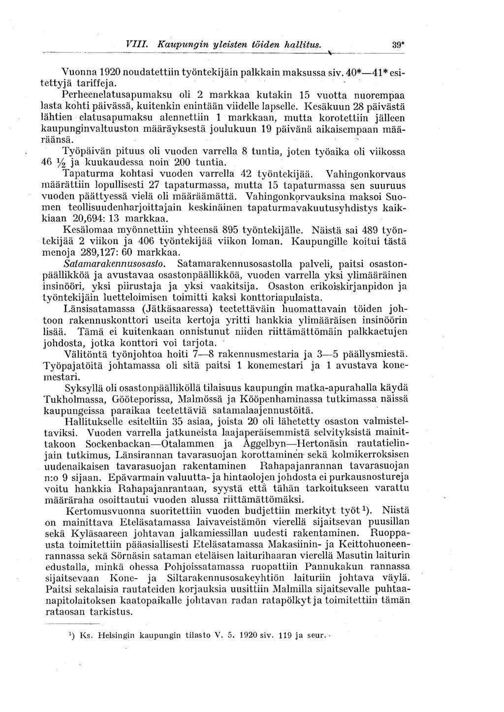 VIII. Kaupungin yleisten töiden hallitus. 39*. : ^ Vuonna 1920 noudatettiin työntekijäin palkkain maksussa siv. 40* 41* esitettyjä tariffeja.