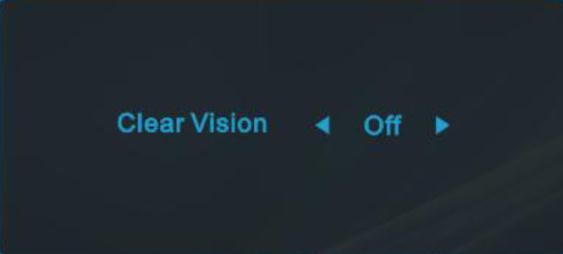 Clear Vision 1 Kun kuvaruutuvalikkoa ei ole, paina -painiketta aktivoidaksesi Clear Vision-toiminnon 2 Valitse - tai -painikkeella asetuksista heikko, kohtalainen, voimakas tai pois päältä.