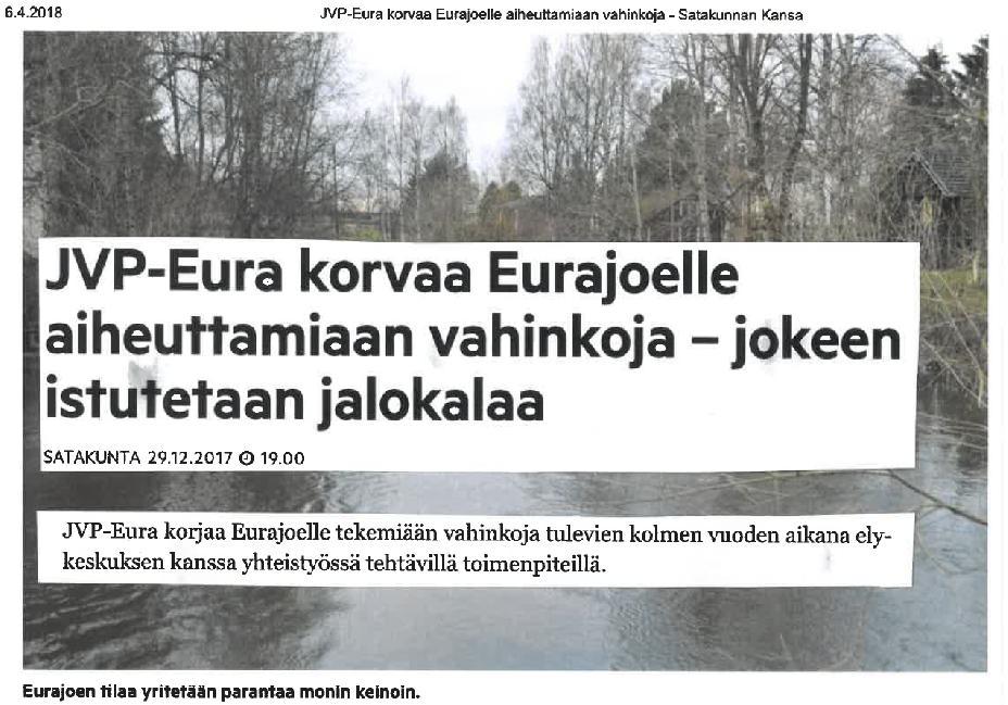 Tarkoituksena on kohentaa Eurajoen virkistyskäyttö- ja erityisesti kalastusmahdollisuuksia.