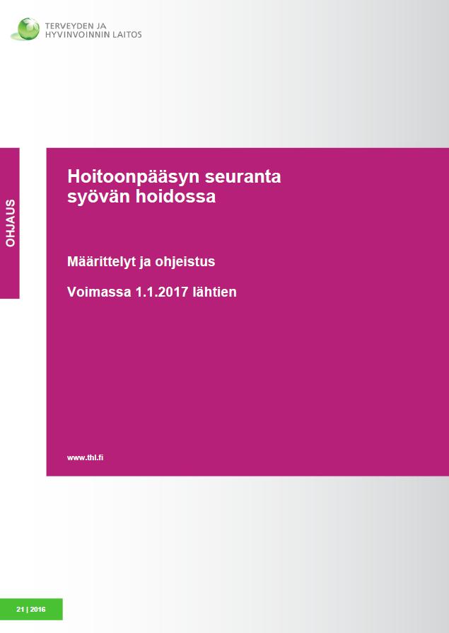 Hoitoonpääsyn seuranta syövän hoidossa THL:n julkaiseman Hoitoonpääsyn seuranta syövän hoidossa -oppaan mukainen hoidon kirjaaminen mahdollistaa vertailukelpoisen seurantatiedon tuottamisen koko