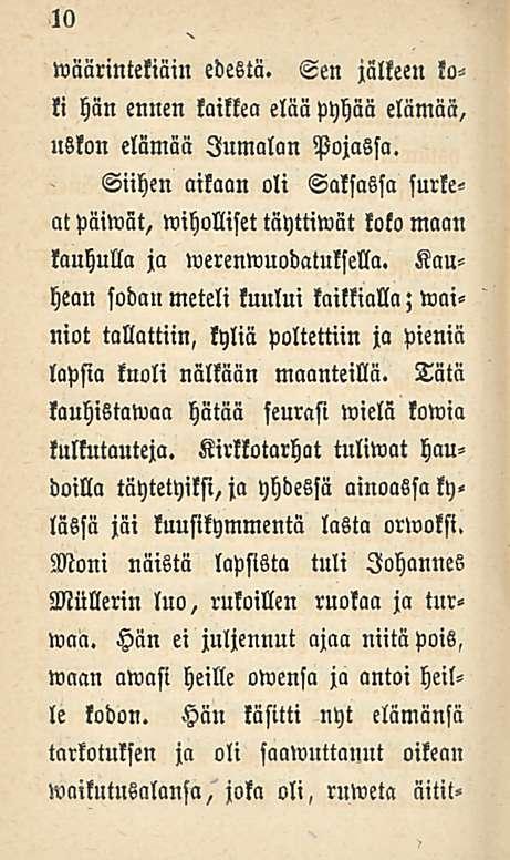 10 wäärinteliäin edestä. Sen jälkeen kuli hän ennen kaikkea elää pyhää elämää, uskon elämää Jumalan Pojassa.