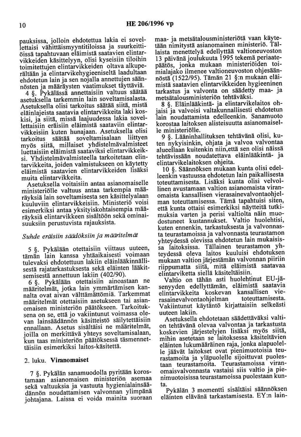 10 HE 206/1996 vp pauksissa, jolloin ehdotettua lakia ei sovellettaisi vähittäismyyntitiloissa ja suurkeittiöissä tapahtuvaan eläimistä saatavien elintarvikkeiden käsittelyyn, olisi kyseisiin