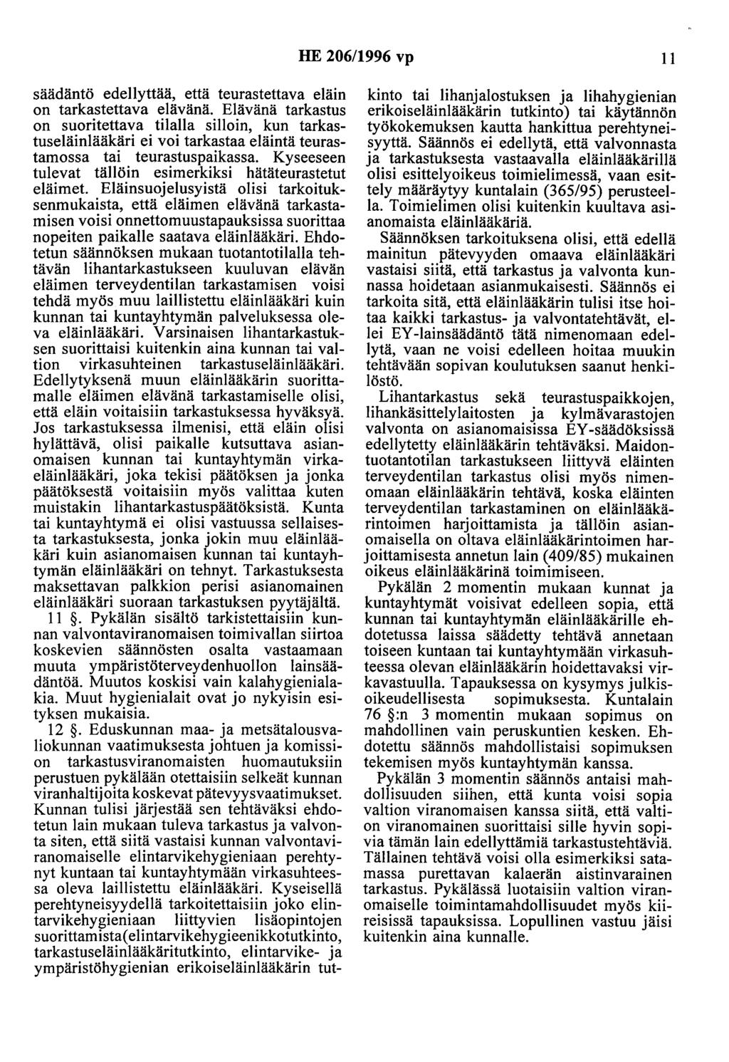 HE 206/1996 vp 11 säädäntö edellyttää, että teurastettava eläin on tarkastettava elävänä.