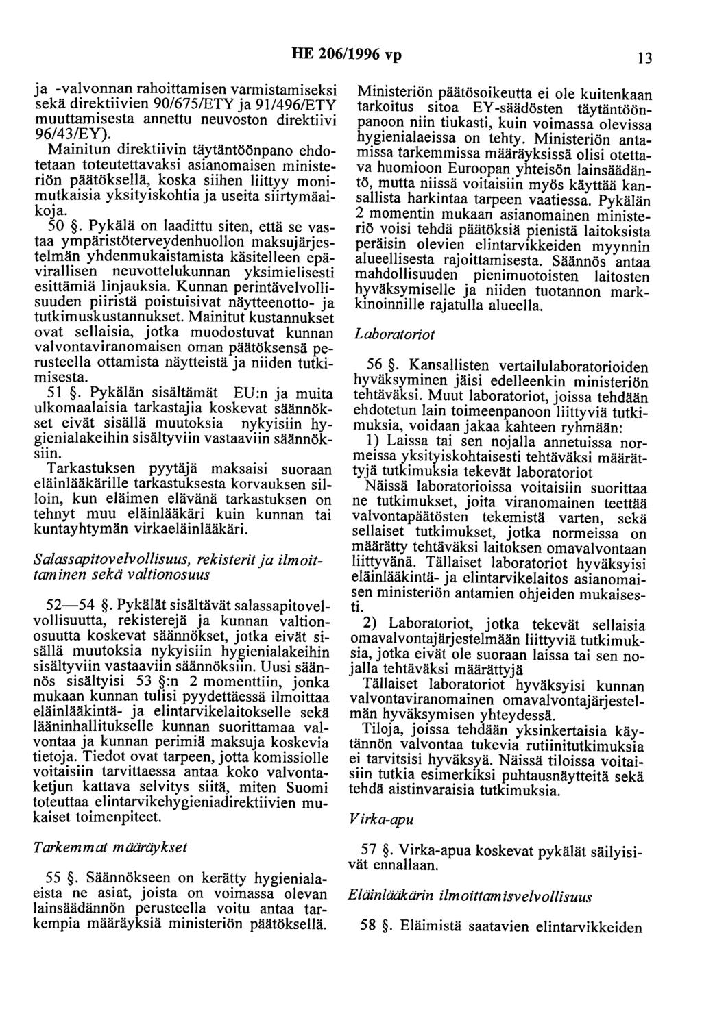 HE 206/1996 vp 13 ja -valvonnan rahoittamisen varmistamiseksi sekä direktiivien 90/675/ETY ja 91/496/ETY muuttamisesta annettu neuvoston direktiivi 96/43/EY).