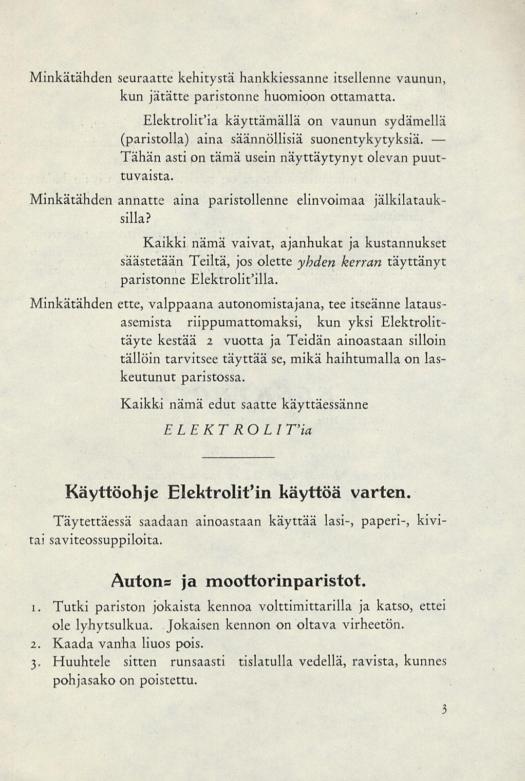 Minkätähden seuraatte kehitystä hankkiessanne itsellenne vaunun, kun jätätte paristonne huomioon ottamatta.