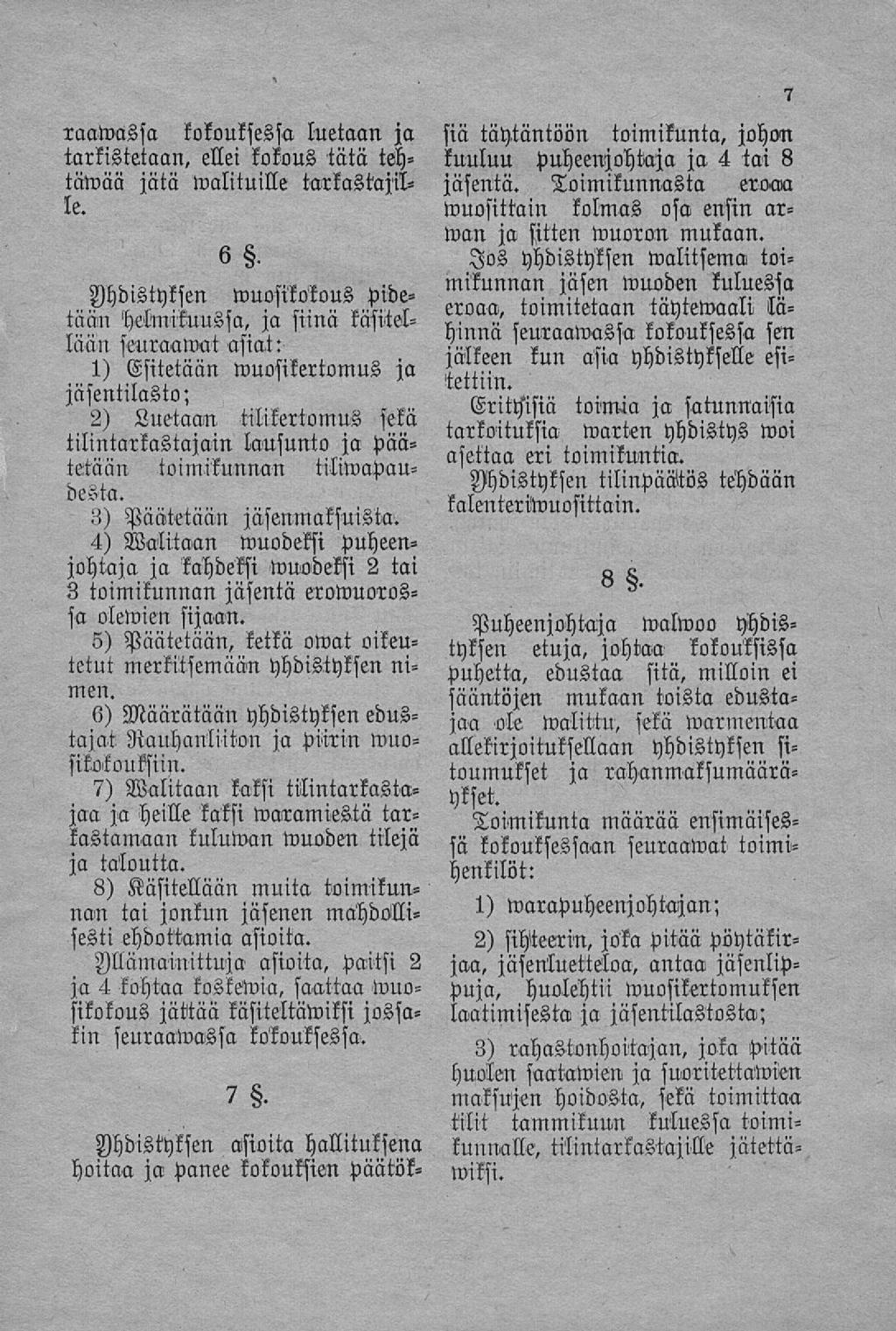 raawassa kokouksessa luetaan ja siä täytäntöön toimikunta, johon tarkistetaan, ellei kokous tätä tehtäwää jätä walituille tarkastajille.