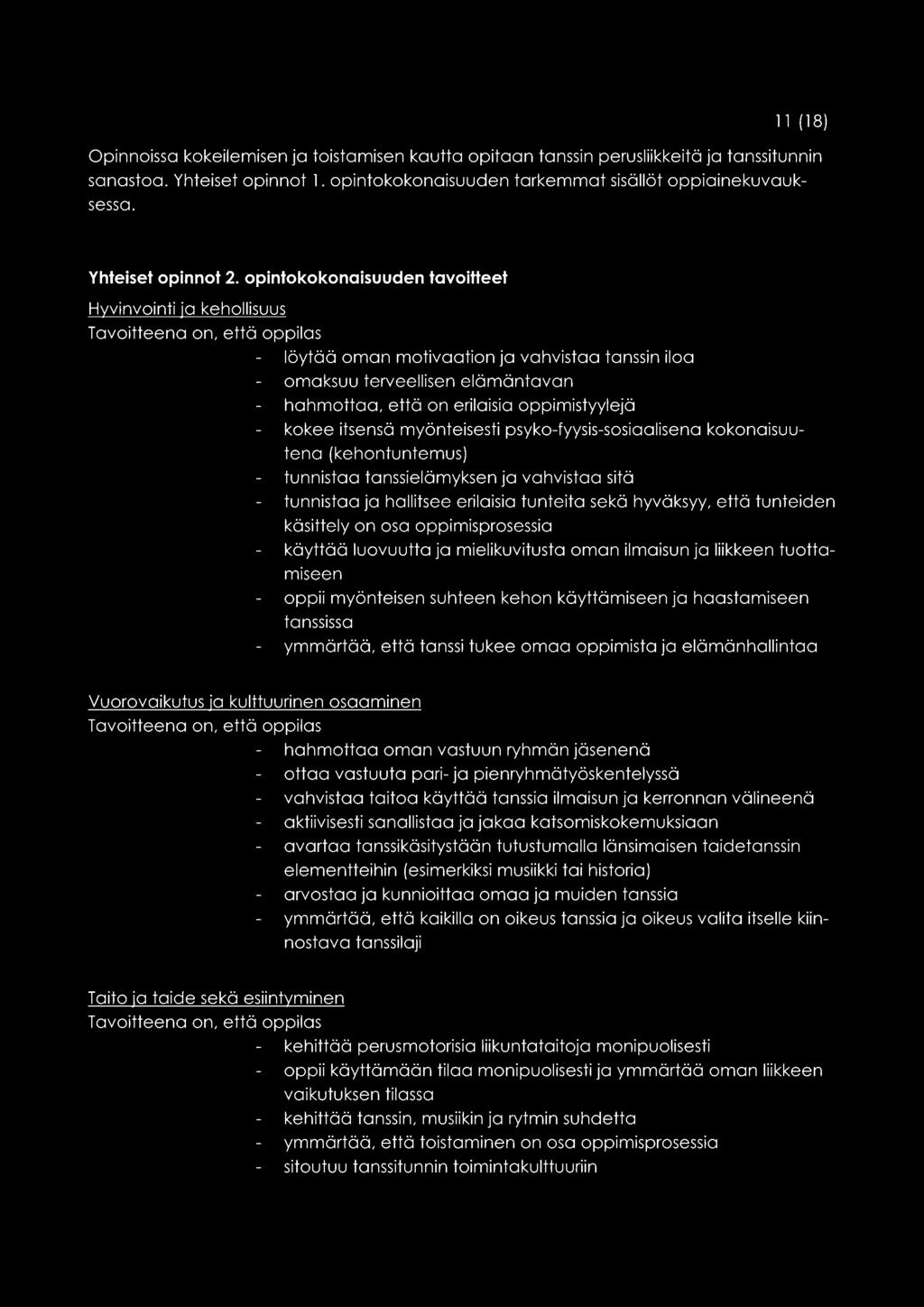 opintokokonaisuuden tavoitteet Hyvinvointi ja kehollisuus löytää oman motivaation ja vahvistaa tanssin iloa omaksuu terveellisen elämäntavan hahmottaa, että on erilaisia oppimistyylejä kokee itsensä