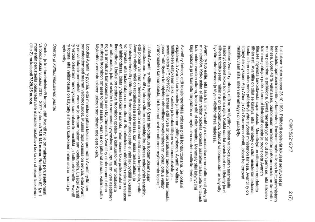 OKM/15/221/2017 2 (7) hallituksen kokouksessa 26.10.1998. Päätöstä edelsivät lukuisat selvitykset ja keskustelut opetusministeriön virkamiesten, ilmeisesti myös silloisen kulttuuriministerin kanssa.