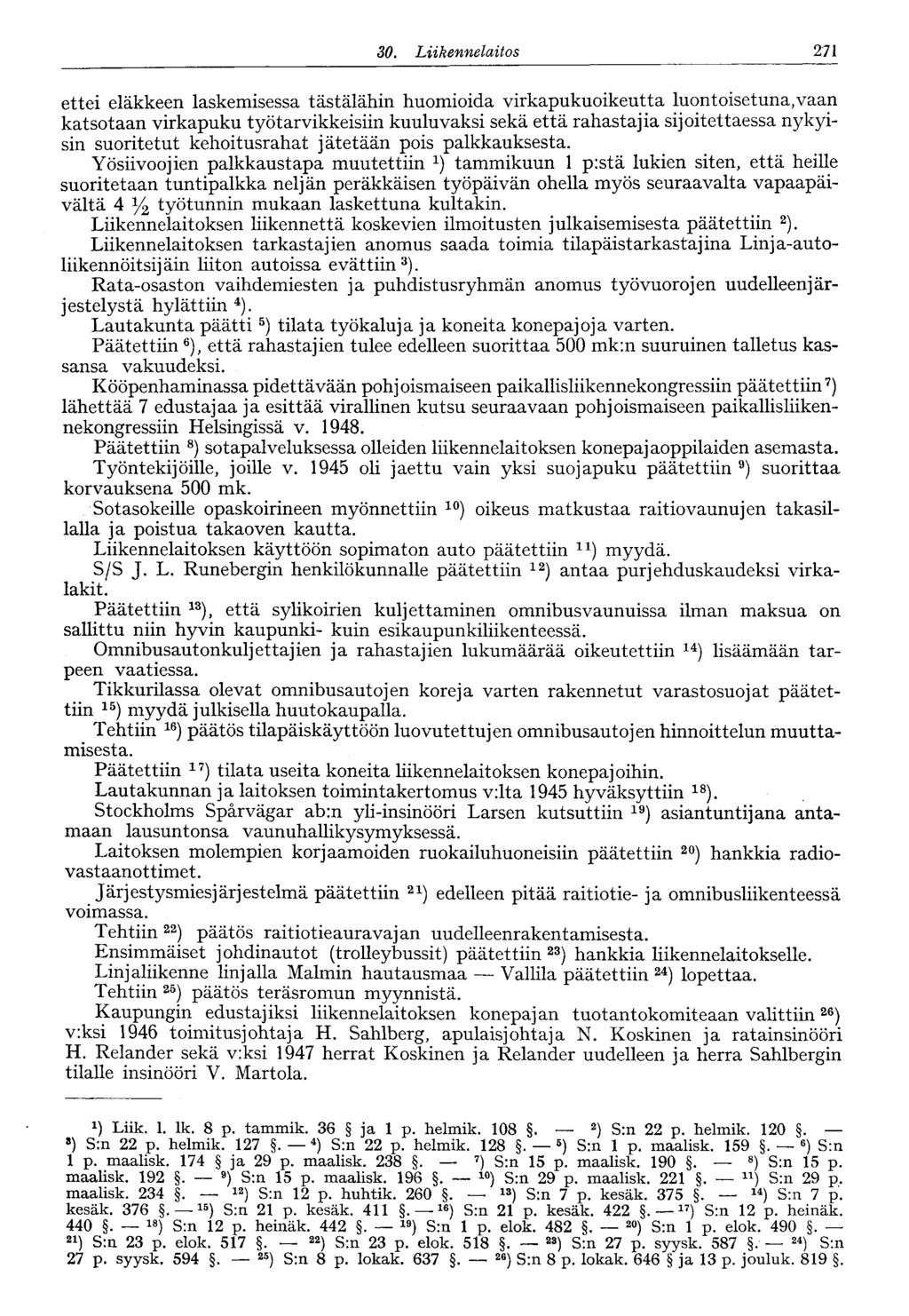 30. Liikennelaitos 271 ettei eläkkeen laskemisessa tästälähin huomioida virkapukuoikeutta luontoisetunakaan katsotaan virkapuku työtarvikkeisiin kuuluvaksi sekä että rahastajia sijoitettaessa