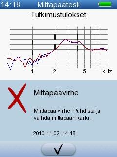 Jos mittapää ei toimii oikein, näkyviin tulee viesti Mittapäävirhe. Näkyviin tulee myös luettelo mahdollisista virheistä. 2. Vahvista tutkimuksen tulos painamalla OK-painiketta.