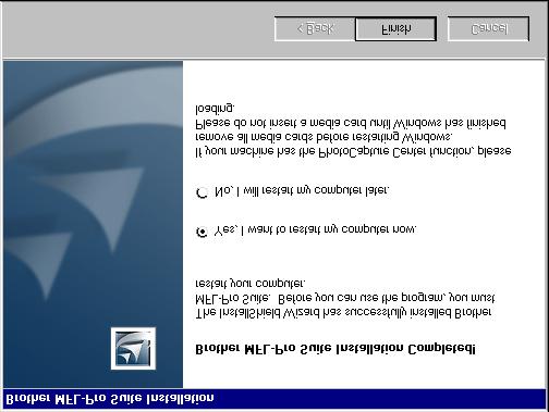 Vaihe 2 Rinnakkaiskaapelin käyttäjille ( 95/98/98SE/Me/2000 Professional/XP) J Käynnistä tietokone uudelleen napsauttamalla Finish (Valmis).