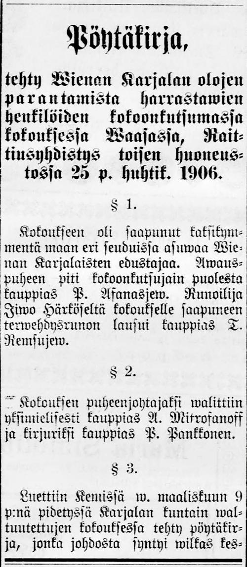 Mittavasti palstatilaa oli saanut pöytäkirja, joka oli tehty Wienan Karjalan olojen parantamista harrastawien henkilöiden kokoonkutsumasta kokouksesta Waasassa, Raittiusyhdistys toisen huoneustossa