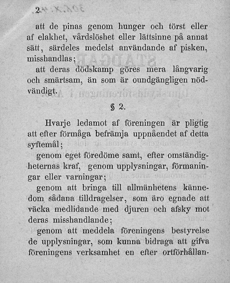 att de pinas genom hunger och törst eller af elakhet, vårdslöshet eller lättsinne på annat sätt, särdeles medelst användande af pisken, misshandlas ; att deras dödskamp göres mera långvarig och