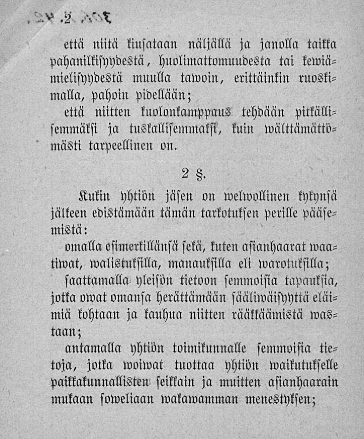 V.2.VA että niitä kiusataan näljällä ja janolla taikka pahanilkisyydestä, huolimattomuudesta tai kewiämielisyydestä muulla tawoin, erittäinkin ruoskimalla, pahoin pidellään; että niitten