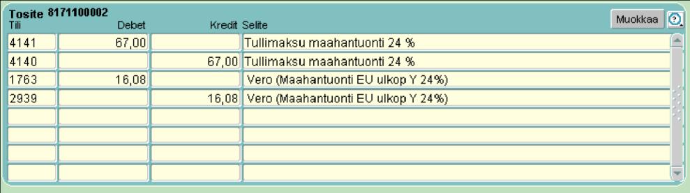 kirjanpidon tositesyötössä o 4141 Tullit, verot ja muut maksut tullattaessa Y (verokannalla 24 %) an 4140 Tullit,