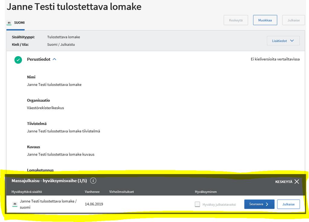 OHJE 73 (88) Siirryt ensimmäiseen tarkistettavaan kieliversioon. Sivun alareunassa näkyy massajulkaisupalkki. Selaa läpi hyväksyttävä sisältö ja tarkista, että sen tiedot ovat ajan tasalla.