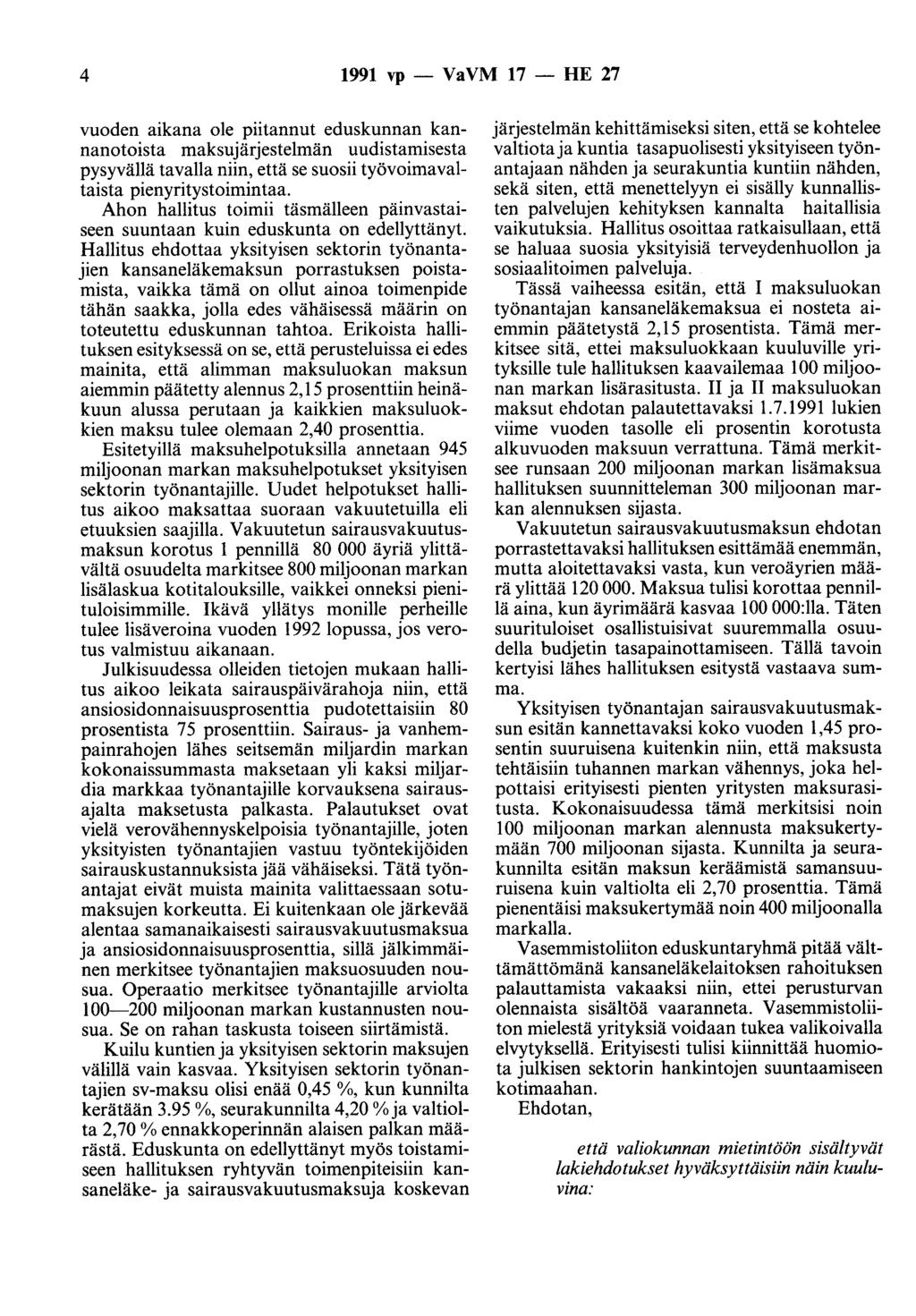 4 1991 vp - VaVM 17 - HE 27 vuoden aikana ole piitannut eduskunnan kannanotoista maksujärjestelmän uudistamisesta pysyvällä tavalla niin, että se suosii työvoimavaltaista pienyritystoimintaa.