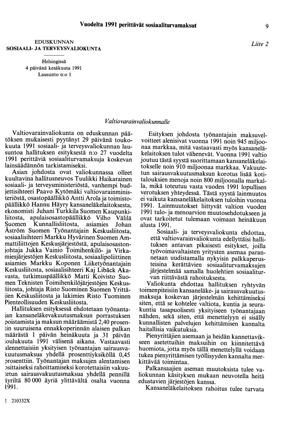 Vuodelta 1991 perittävät sosiaaliturvamaksut 9 EDUSKUNNAN SOSIAALI- JA TERVEYSVALIOKUNTA Liite 2 Helsingissä 4 päivänä kesäkuuta 1991 Lausunto n:o 1 Valtiovarainvaliokunnalle Valtiovarainvaliokunta