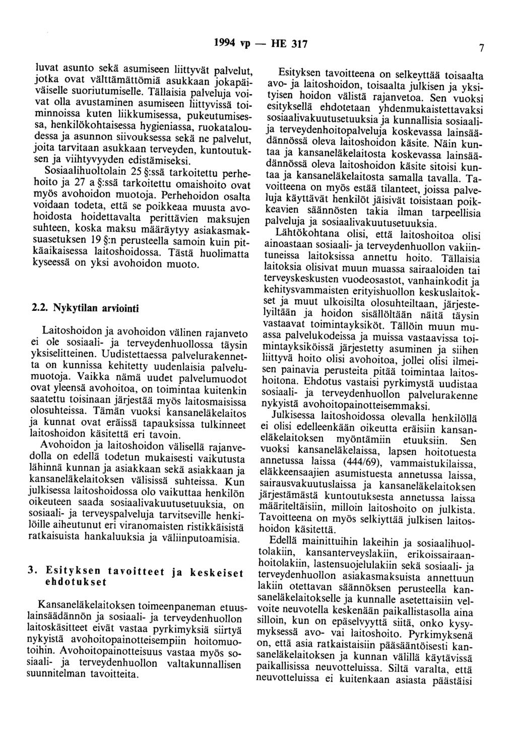 1994 vp -- IIE 317 7 luvat asunto sekä asumiseen liittyvät palvelut, jotka ovat välttämättömiä asukkaan jokapäiväiselle suoriutumiselle.