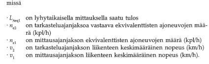 Melumittausraportti 6/8 Maantie 170, Kulloo-Ernestas Tarkasteluajanjaksoa (7-22 tai 22-7) vastaava keskiäänitaso saadaan määriteltyjen ekvivalenttisten ajoneuvomäärien avulla huomioiden myös