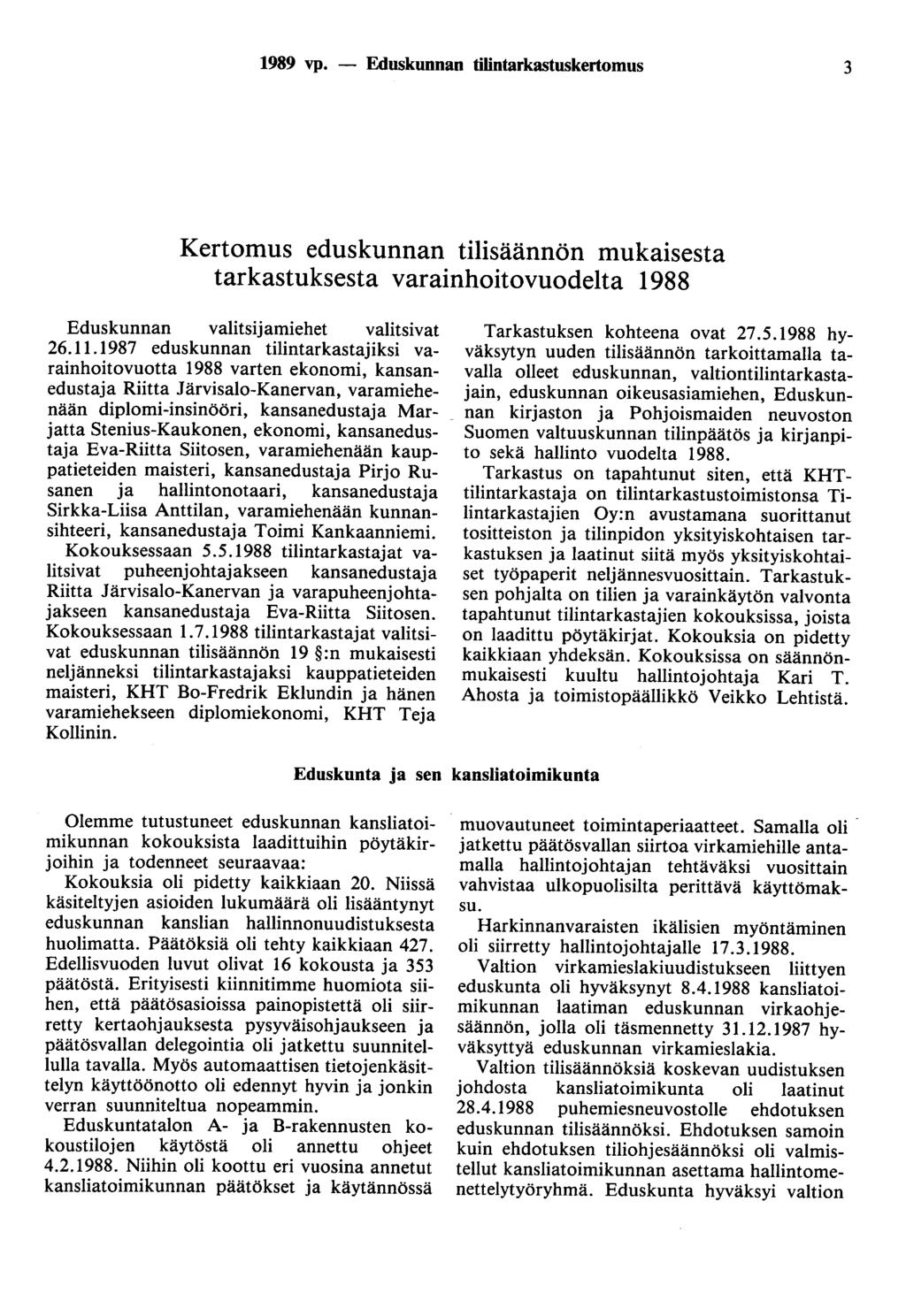 1989 vp. - Eduskunnan tilintarkastuskertomus 3 Kertomus eduskunnan tilisäännön mukaisesta tarkastuksesta varainhoitovuodelta 1988 Eduskunnan valitsijamiehet valitsivat 26.11.