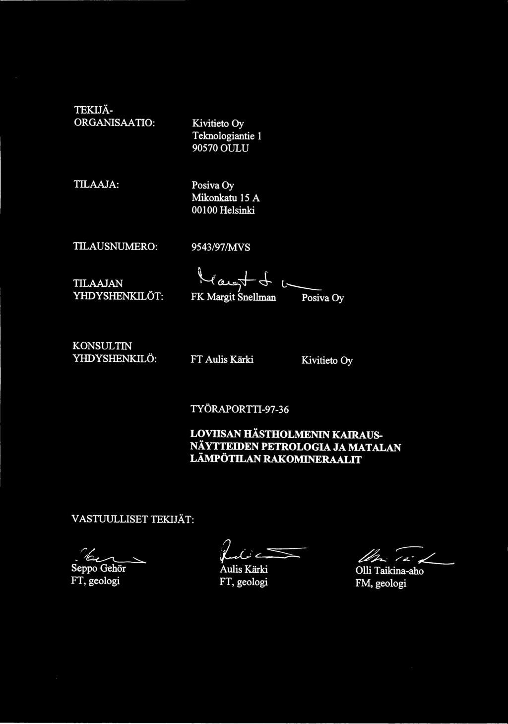 TEKIJÄ ORGANISAATIO: Kivitieto Oy Teknologiantie 905700ULU TILAAJA: Posiva Oy Mikonkatu 5 A 0000 Helsinki TILAUSNUMERO: TILAAJAN YHDYSHENKILÖT: 9543/97/MVS l<~.