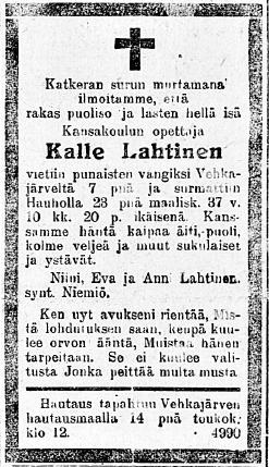 jäsenet jakoivat keskenään ammuttujen vaatteet ja omaisuuden. Lehtola, joka lopetti kiväärin laukauksella yhden haavoittuneen teloitettavan, sai työstään palkaksi taskukellon.