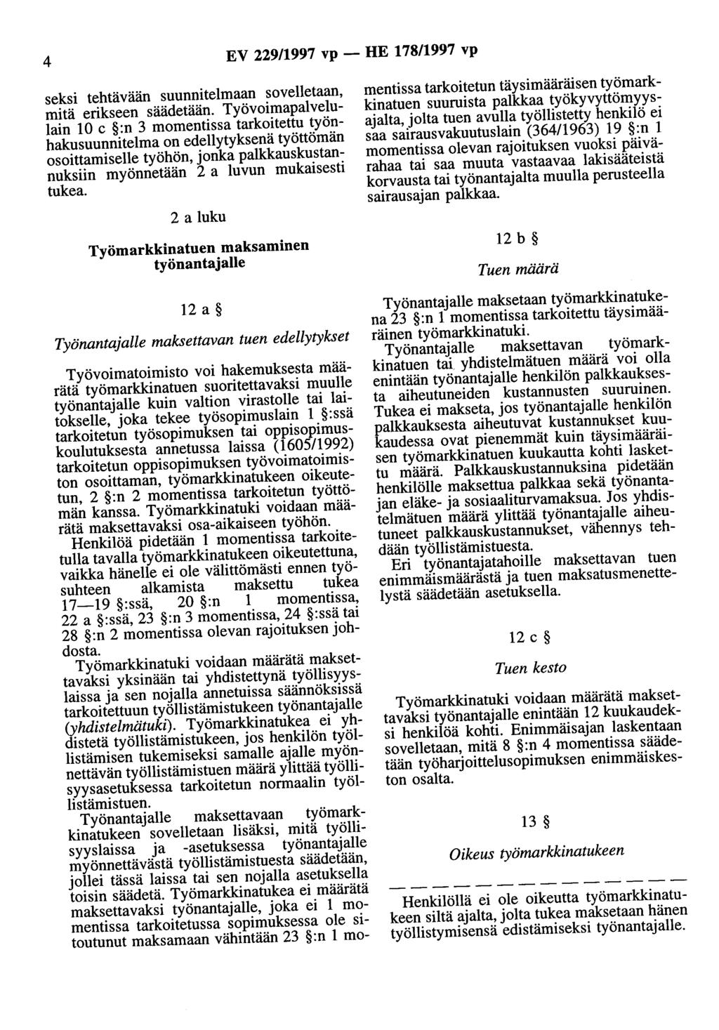 4 EV 229/1997 vp - HE 178/1997 vp seksi tehtävään suunnitelmaan sovelletaan, mitä erikseen säädetään.