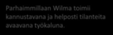 Wilma-viestinnän vaihtelevat kokemukset Parhaimmillaan Wilma toimii kannustavana ja helposti tilanteita avaavana työkaluna. Tiedonkulku on ollut välillä koululta päin hyvin minimaalista.