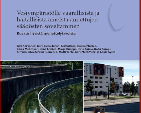 Vesiympäristölle vaarallisista ja haitallisista aineista annettujen säädösten soveltaminen Kuvaus hyvistä menettelytavoista (YM raportteja nro 15/2012- päivitys tulossa 2018) 2012: