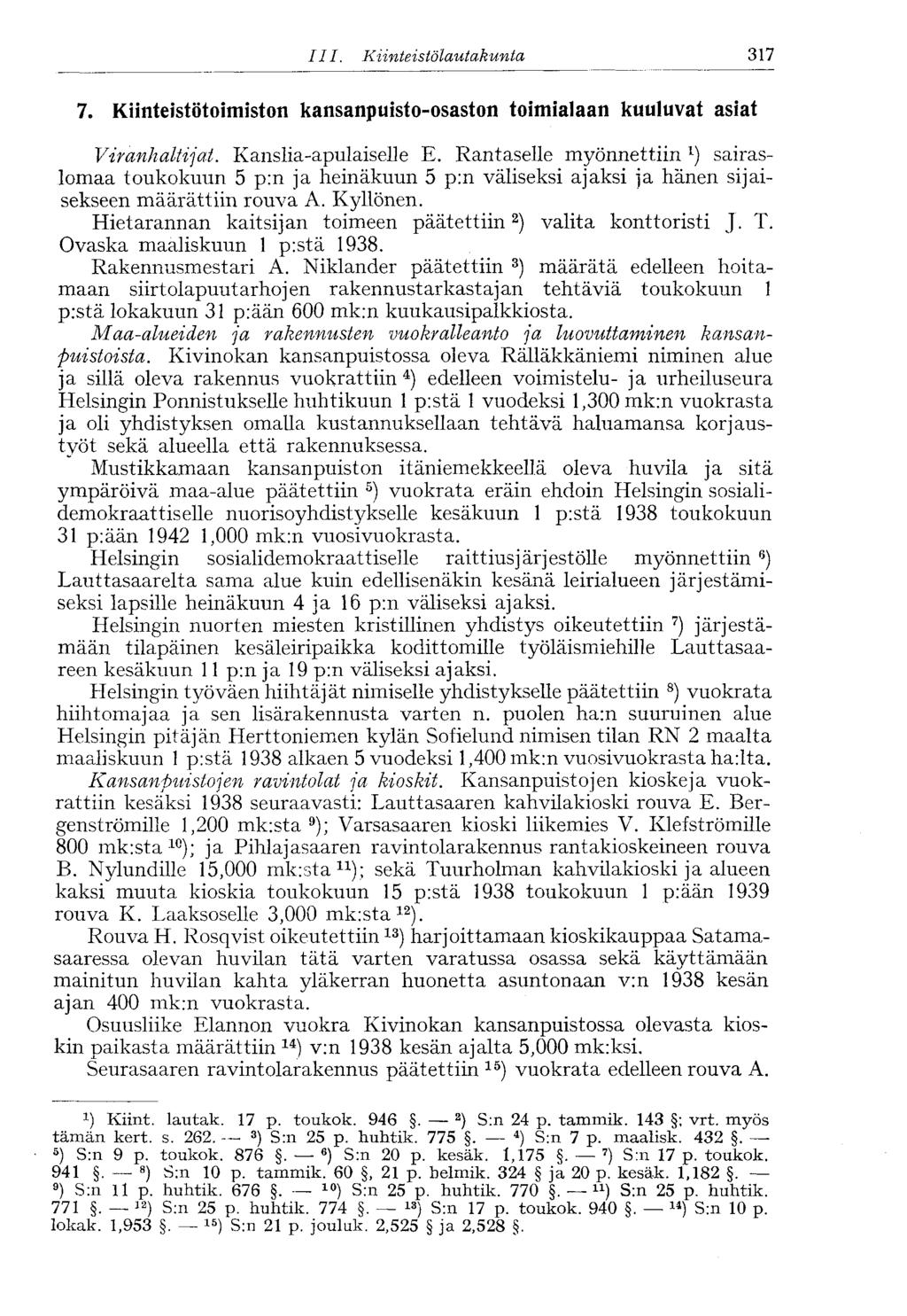III. Kiinteistölautakunta 317 7. Kiinteistötoimiston kansanpuisto-osaston toimialaan kuuluvat asiat Viranhaltijat. Kanslia-apulaiselle E.