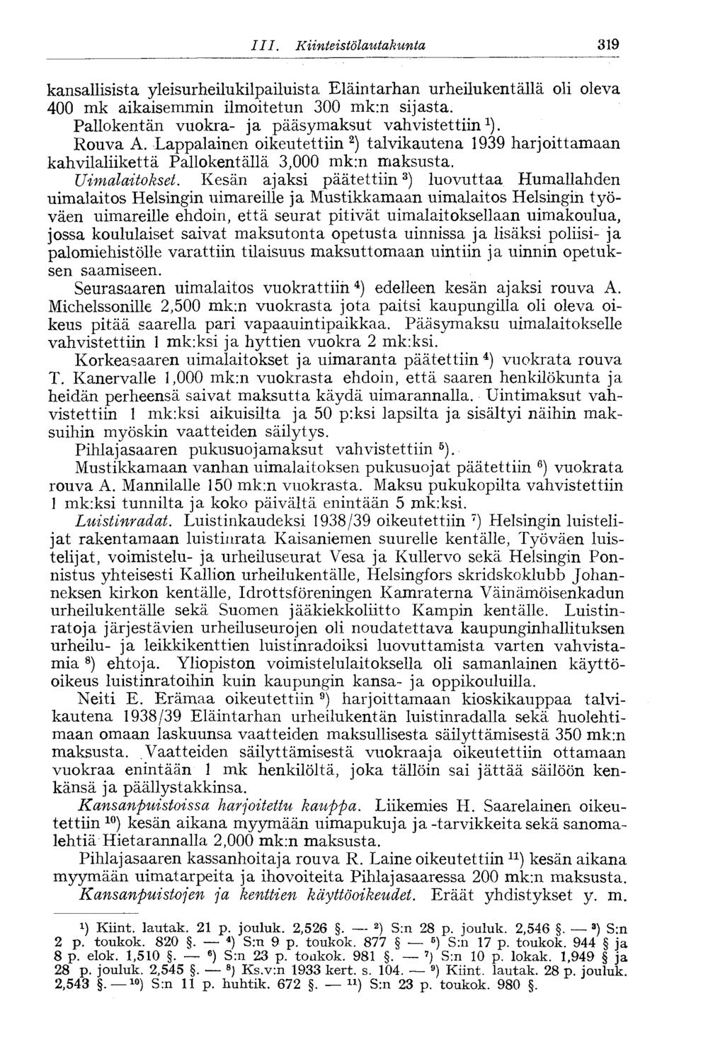 III. Kiinteistölautakunta 319 kansallisista yleisurheilukilpailuista Eläintarhan urheilukentällä oli oleva 400 mk aikaisemmin ilmoitetun 300 mk:n sijasta.