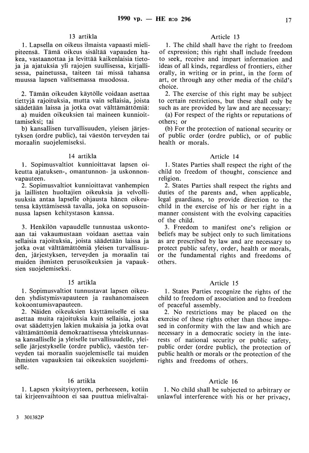 1990 vp. - HE n:o 296 17 13 artikla 1. Lapsella on oikeus ilmaista vapaasti mielipiteensä.