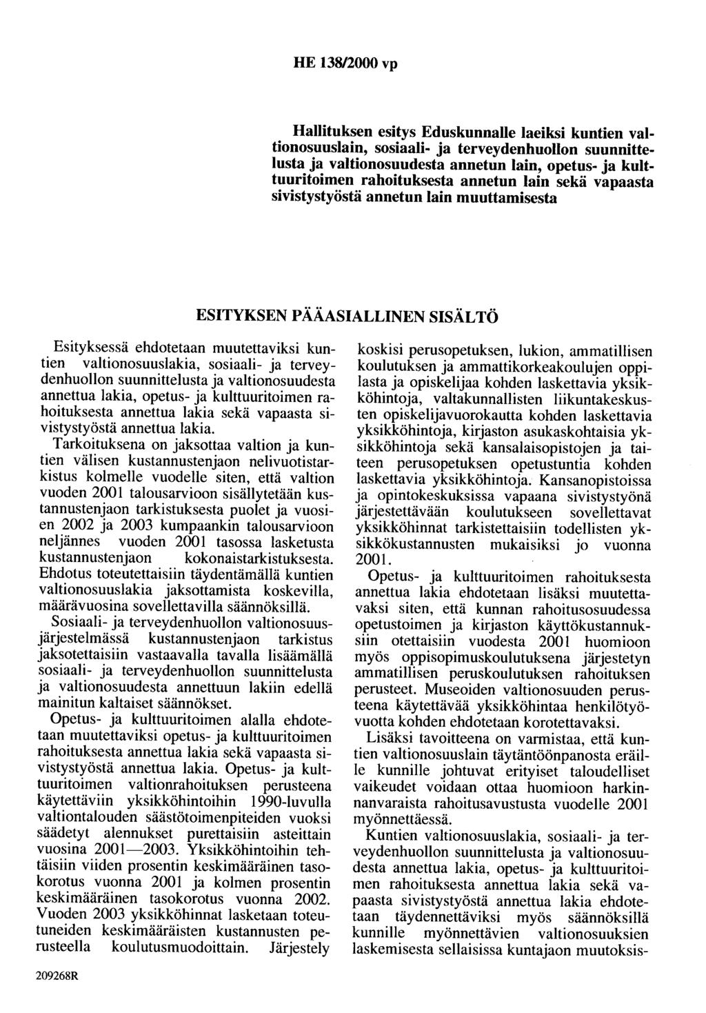 HE 138/2000 vp Hallituksen esitys Eduskunnalle laeiksi kuntien valtionosuuslain, sosiaali- ja terveydenhuollon suunnittelusta ja valtionosuudesta annetun lain, opetus- ja kulttuuritoimen