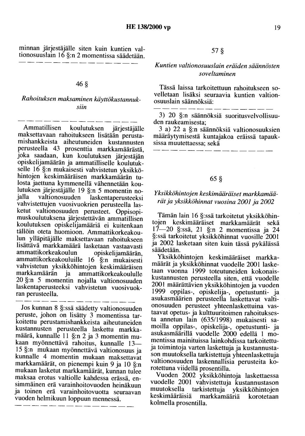 HE 138/2000 vp 19 minnan järjestäjälle siten kuin kuntien valtionosuuslain 16 :n 2 momentissa säädetään.