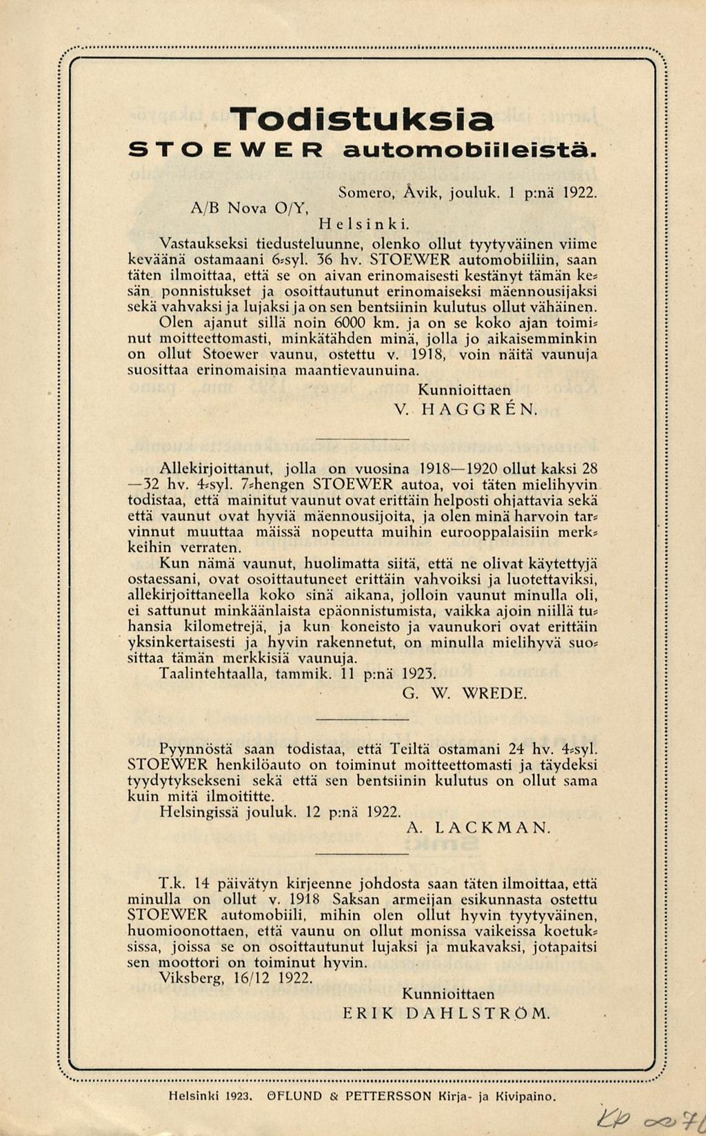 Todistuksia STOEWER automobiileista. Somero, Avik, jouluk. 1 p:nä 1922. A/B Nova O/Y, Helsinki. Vastaukseksi tiedusteluunne, olenko ollut tyytyväinen viime keväänä ostamaani 36 hv.