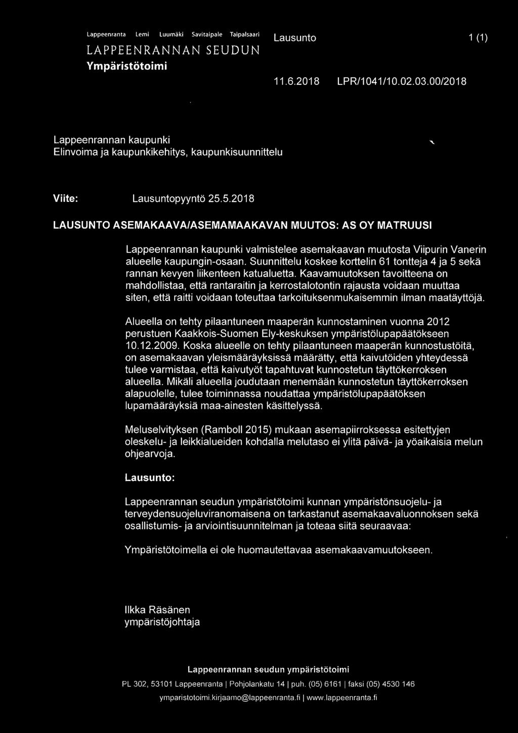 5.2018 LAUSUNTO ASEMAKAAVA/ASEMAMAAKAVAN MUUTOS: AS OY MATRUUSI Lappeenrannan kaupunki valmistelee asemakaavan muutosta Viipurin Vanerin alueelle kaupungin-osaan.