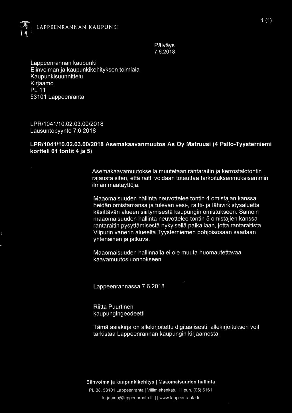 00/2018 Asemakaavanmuutos As Oy Matruusi (4 Pallo-Tyysterniemi kortteli 61 tontit 4 ja 5) Asemakaavamuutoksella muutetaan rantaraitin ja kerrostalotontin rajausta siten, että raitti voidaan toteuttaa